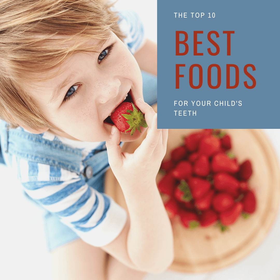 the-top-10-best-foods-for-your-child-s-teeth-children-s-happy-teeth