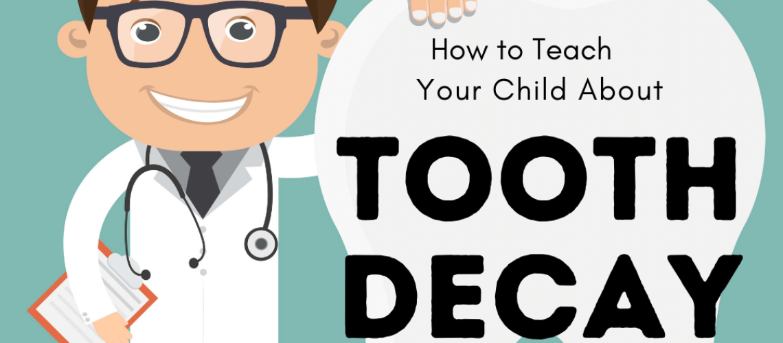 How to Teach Your Child About Tooth Decay